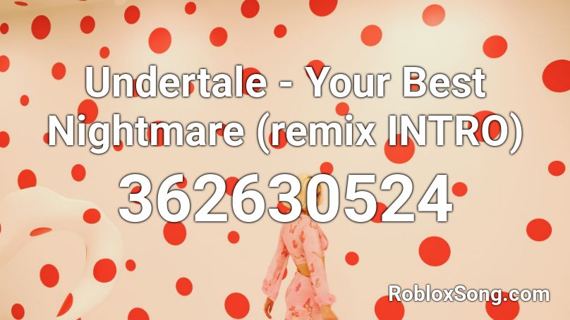 Undertale - Your Best Nightmare (remix INTRO) Roblox ID