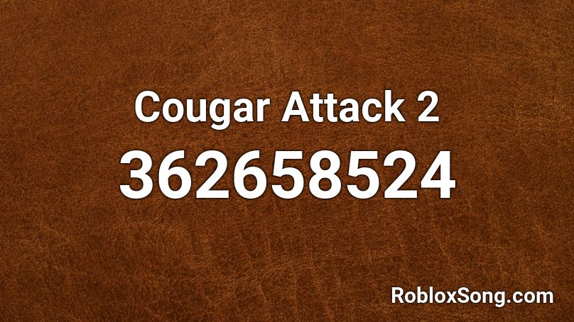 Cougar Attack 2 Roblox ID