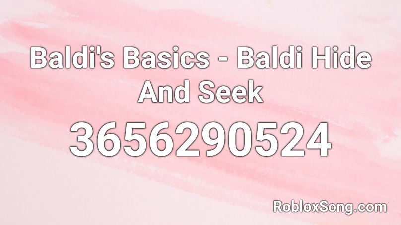 Baldi's Basics - Baldi Hide And Seek Roblox ID