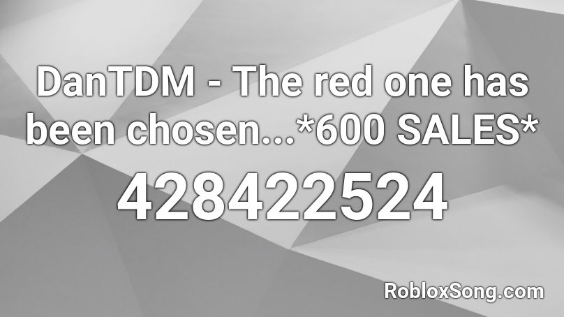 DanTDM - The red one has been chosen...*600 SALES* Roblox ID