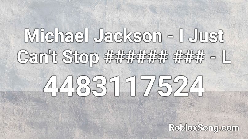 Michael Jackson - I Just Can't Stop ###### ### - L Roblox ID