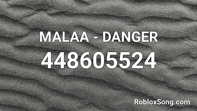 MALAA - DANGER Roblox ID