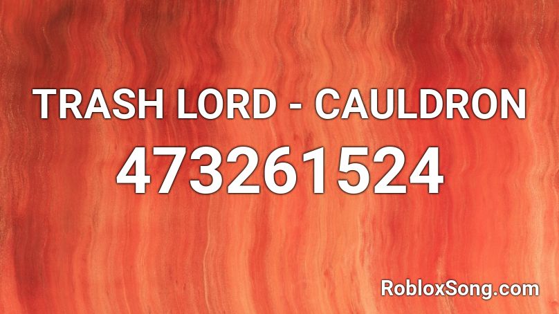 TRASH LORD - CAULDRON Roblox ID