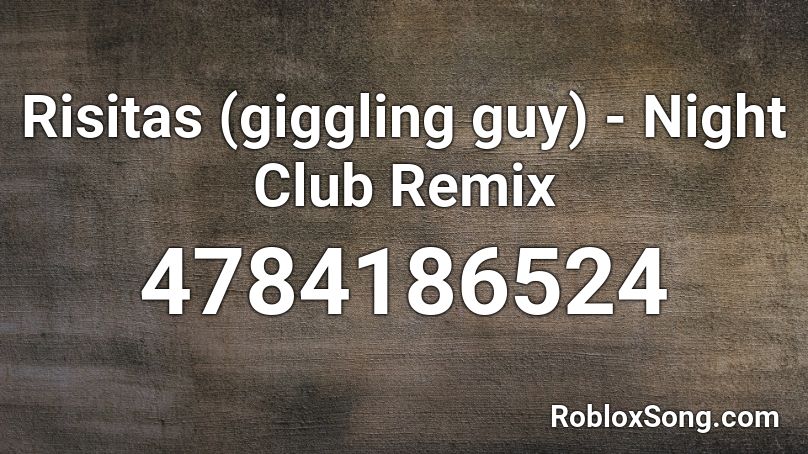 Risitas (giggling guy) - Night Club Remix Roblox ID