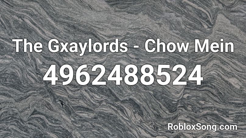 The Gxaylords - Chow Mein Roblox ID
