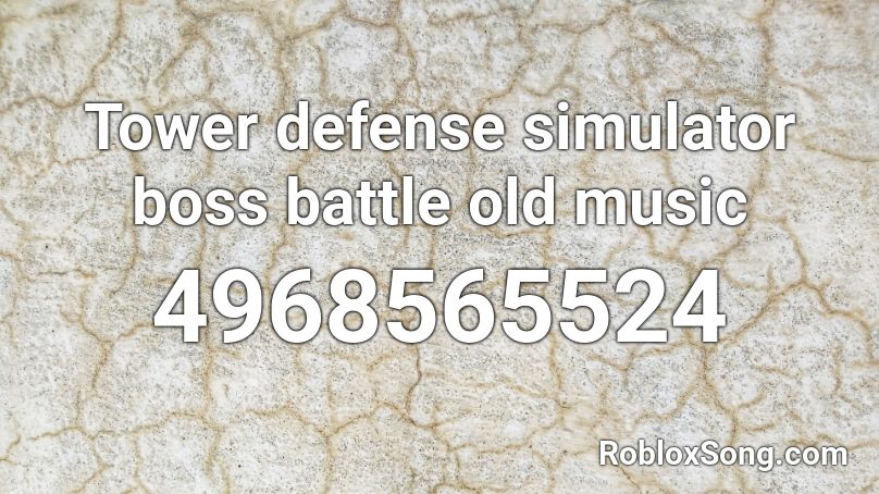 Tower defense simulator boss battle old music Roblox ID
