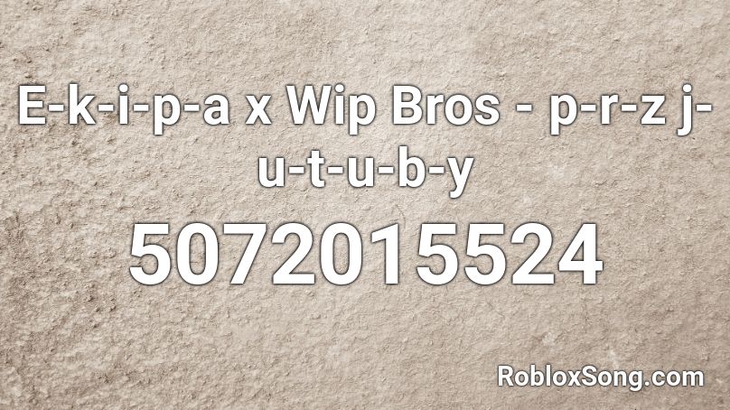 E K I P A X Wip Bros P R Z J U T U B Y Roblox Id Roblox Music Codes - jeffy i hate green beans roblox song id