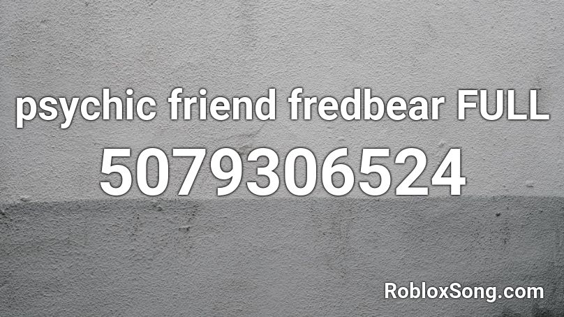 psychic friend fredbear FULL Roblox ID