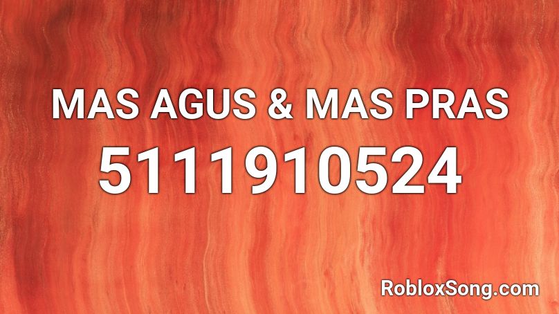 MAS AGUS & MAS PRAS Roblox ID