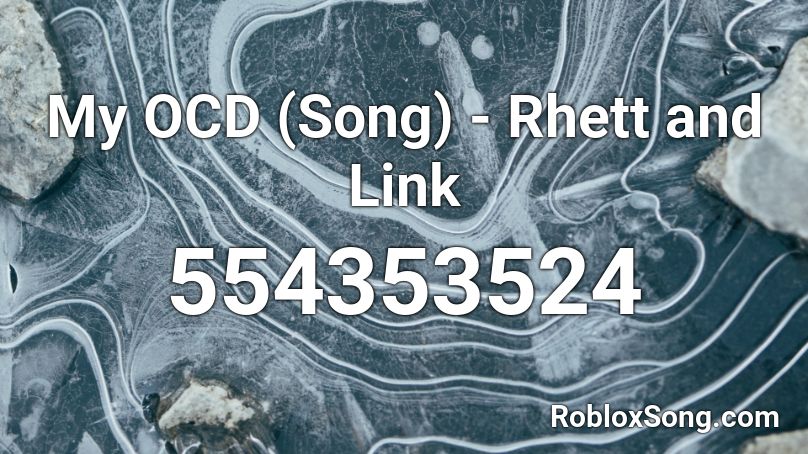 My OCD (Song) - Rhett and Link Roblox ID