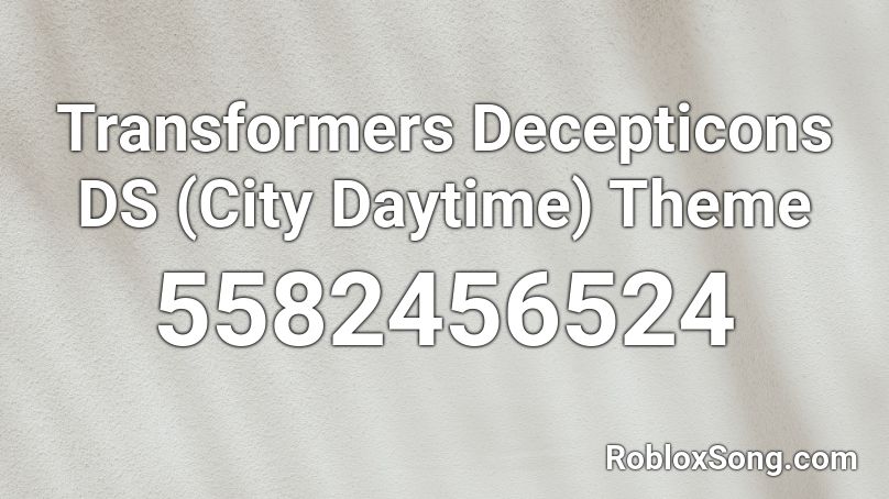 Transformers Decepticons DS (City Daytime) Theme Roblox ID
