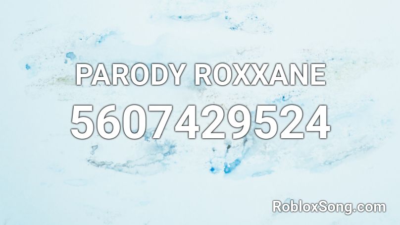 PARODY ROXXANE Roblox ID