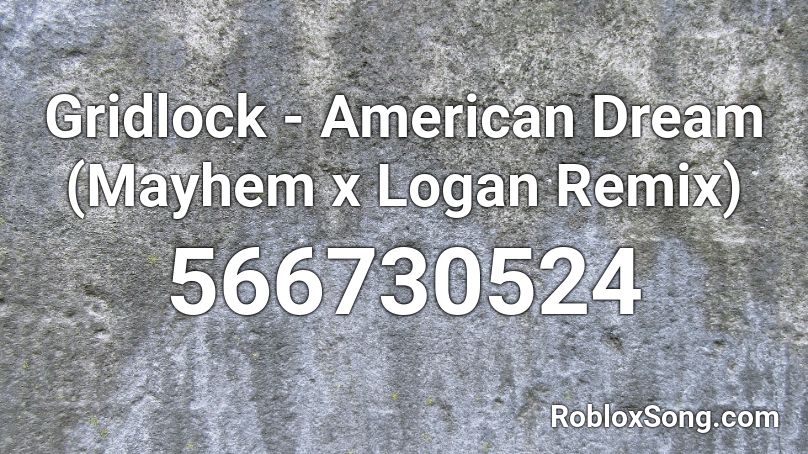 Gridlock - American Dream (Mayhem x Logan Remix) Roblox ID