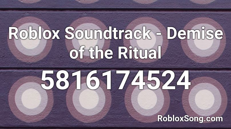 Roblox Soundtrack - Demise of the Ritual Roblox ID