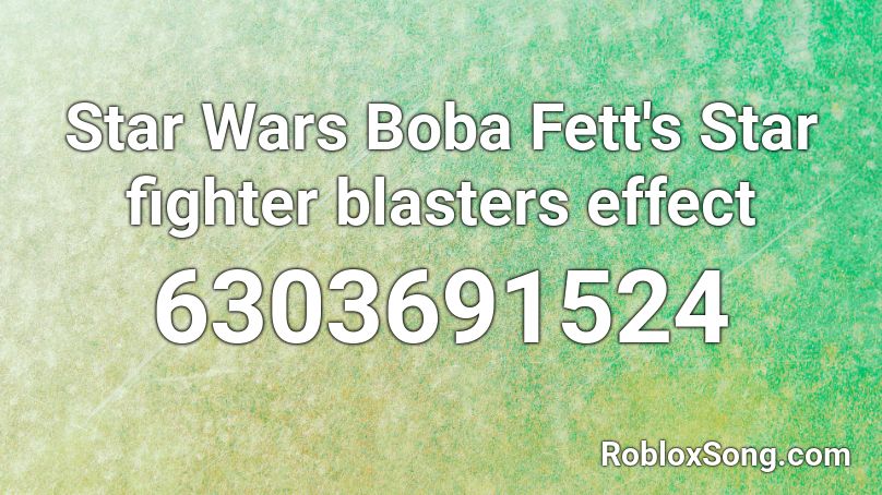 Star Wars Boba Fett's Star fighter blasters effect Roblox ID