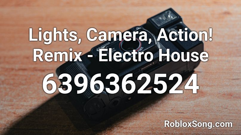 Lights, Camera, Action! Remix - Electro House Roblox ID