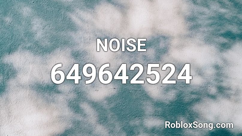 NOISE Roblox ID
