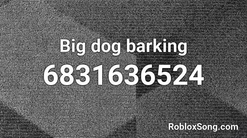 Big dog barking Roblox ID