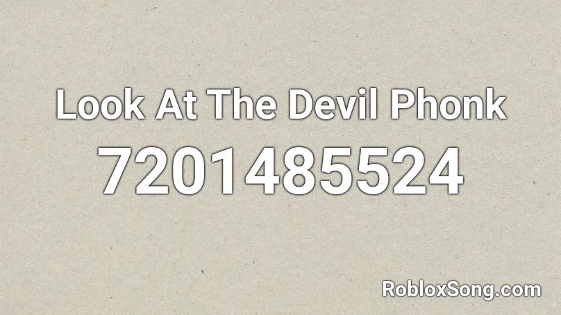 Look At The Devil Phonk Roblox ID