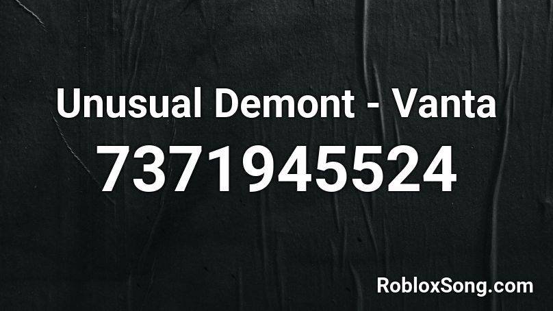 Unusual Demont - Vanta Roblox ID