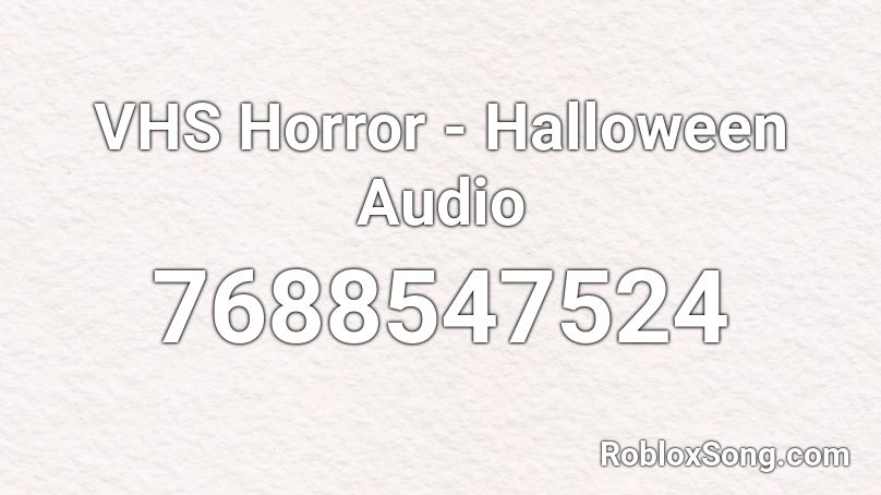VHS Horror - Halloween Audio Roblox ID