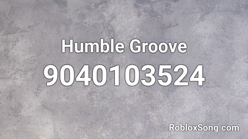 Humble Groove Roblox ID