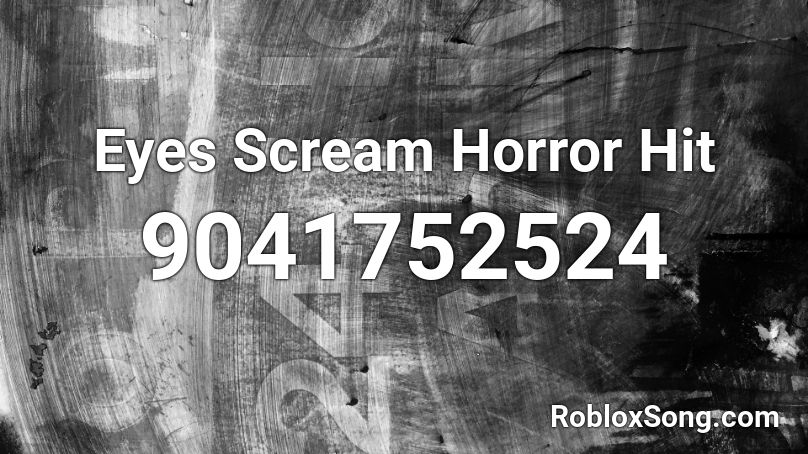 Eyes Scream Horror Hit Roblox ID