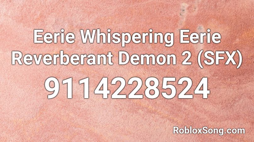 Eerie Whispering Eerie Reverberant Demon 2 (SFX) Roblox ID