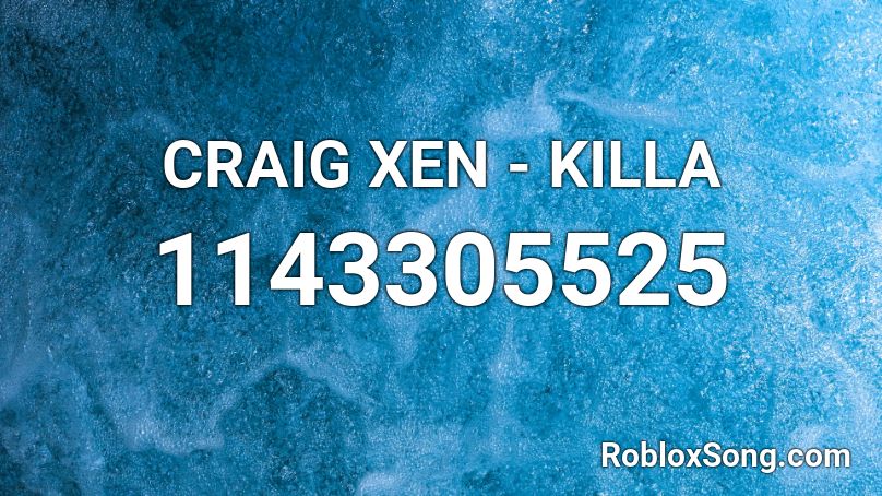 CRAIG XEN - KILLA  Roblox ID