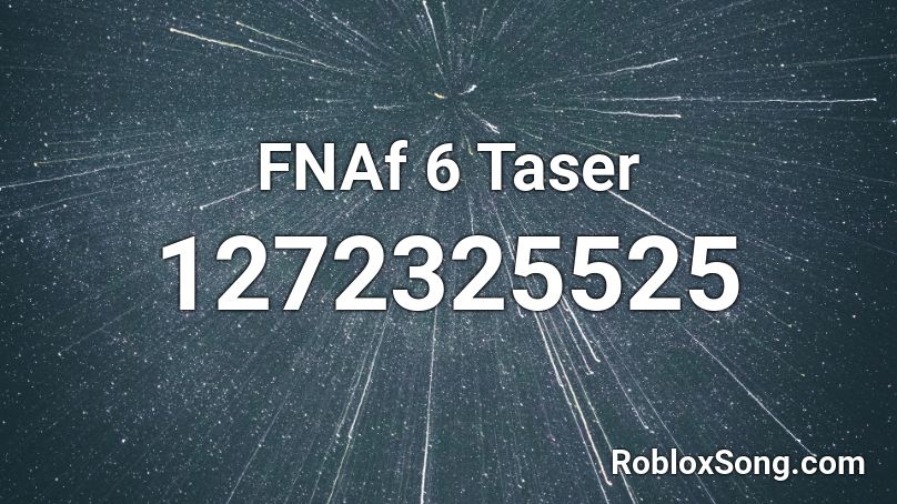 FNAf 6 Taser Roblox ID