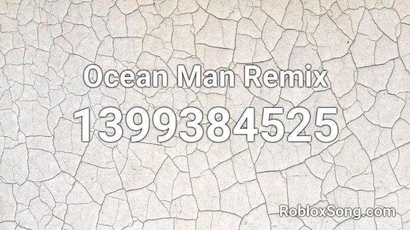 Ocean Man Remix Roblox ID