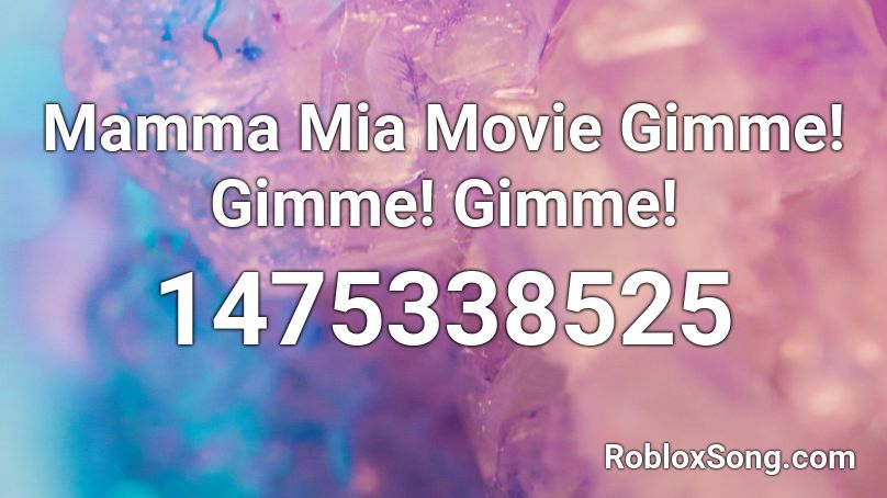 Mamma Mia Movie Gimme! Gimme! Gimme! Roblox ID