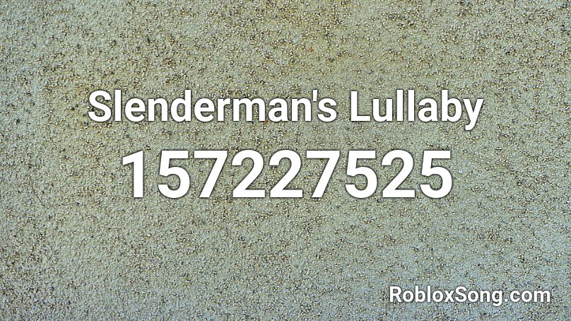 Slenderman's Lullaby  Roblox ID
