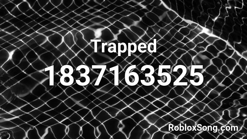 Trapped Roblox ID