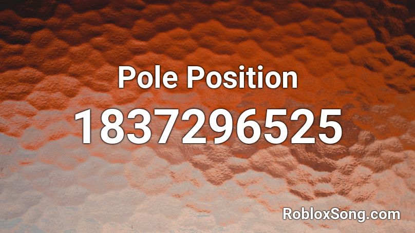 Pole Position Roblox ID