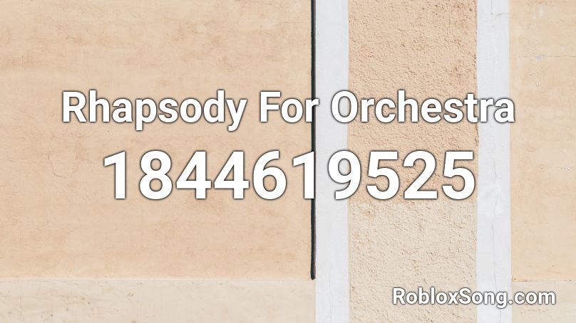 Rhapsody For Orchestra Roblox ID