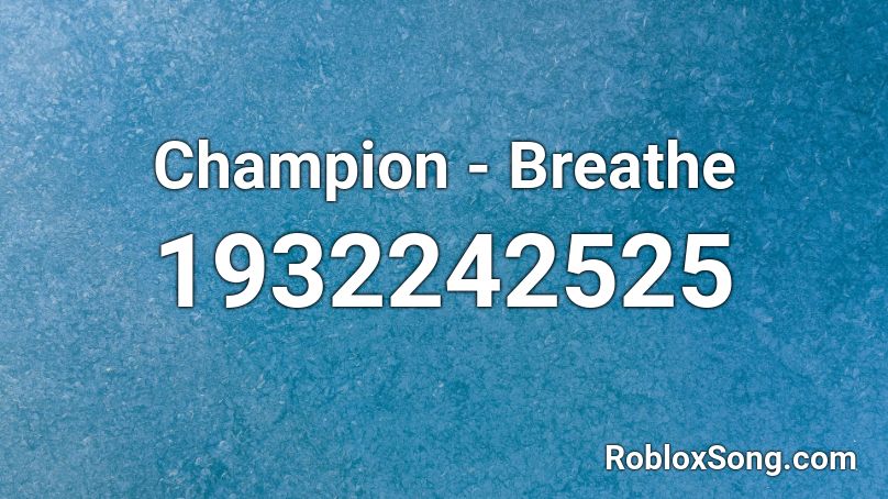 Champion - Breathe Roblox ID