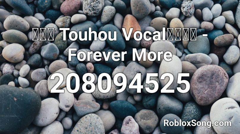 【東方 Touhou Vocal】魂音泉 - Forever More Roblox ID