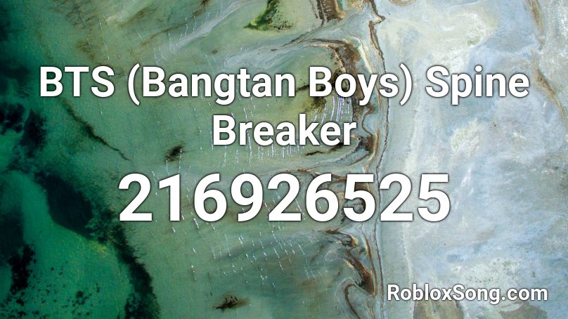 BTS (Bangtan Boys) Spine Breaker  Roblox ID