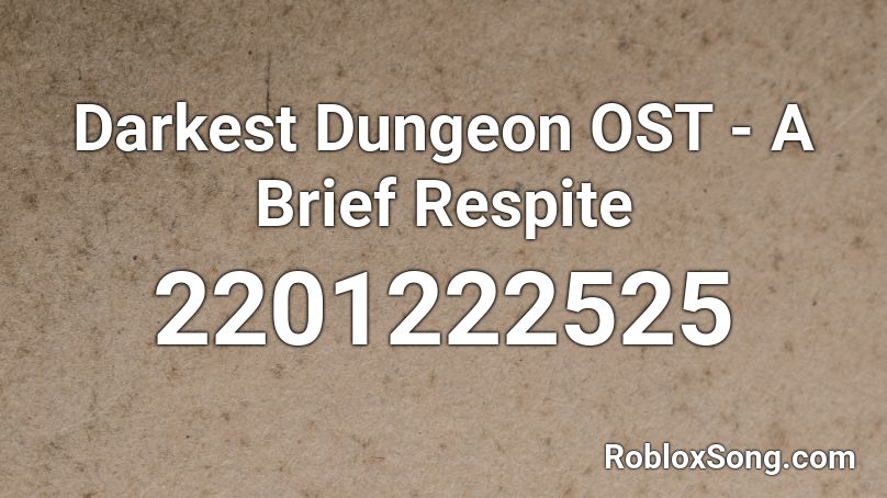 Darkest Dungeon OST - A Brief Respite  Roblox ID