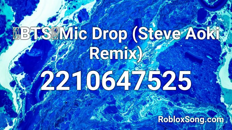 Bts Mic Drop Steve Aoki Remix Roblox Id Roblox Music Codes - best of me roblox id bts