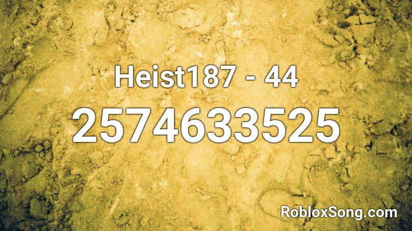 Heist187 - 44 Roblox ID