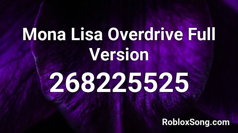 Mona Lisa Overdrive Full Version Roblox ID