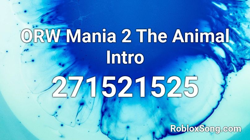 ORW Mania 2 The Animal Intro Roblox ID