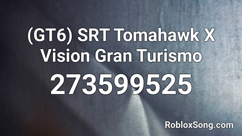 (GT6) SRT Tomahawk X Vision Gran Turismo Roblox ID