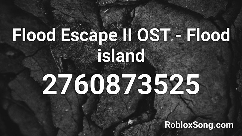 Flood Escape Ii Ost Flood Island Roblox Id Roblox Music Codes - roblox flood escape music id