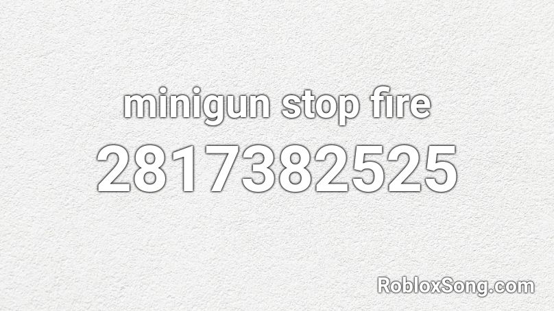 minigun stop fire Roblox ID