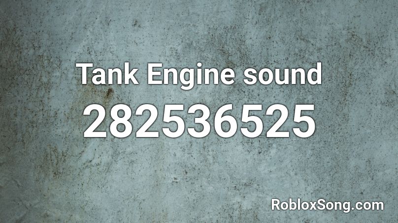 Tank Engine sound Roblox ID