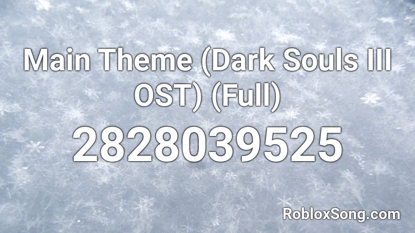 Main Theme (Dark Souls III OST) (Full) Roblox ID