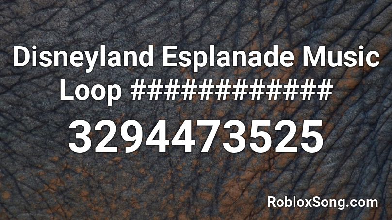Disneyland Esplanade Music Loop ############ Roblox ID